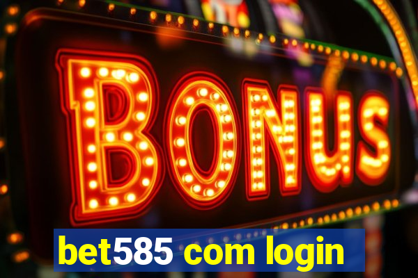 bet585 com login